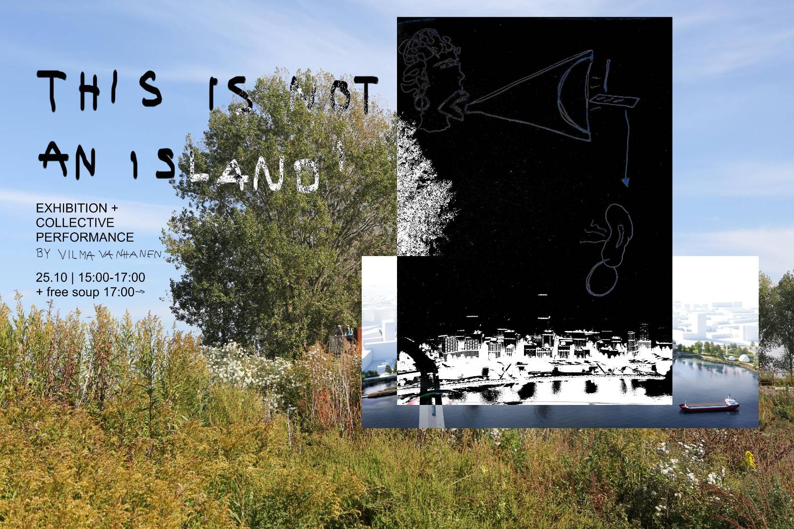 This is not an island_Vilma Vanhanen_25102026_Rotterdam A scrubby landsapce with a single tree. The sky is blue with some clouds. The right side of the image has been partly inverted to black and white. This looks like a black board with a sketch of a person's head and a loud speaker in white chalk. The lower half of the image has another image layered on it, of a city port with ships. To the left of the image the event details are listed.